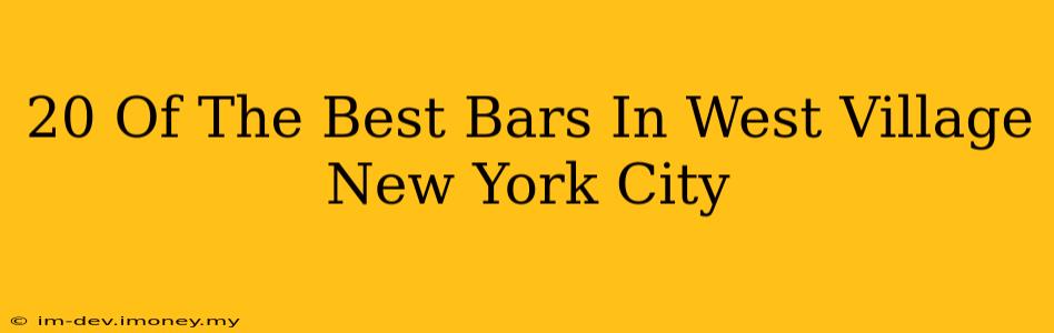 20 Of The Best Bars In West Village New York City