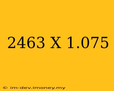 2463 X 1.075