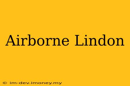 Airborne Lindon