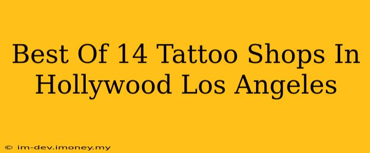 Best Of 14 Tattoo Shops In Hollywood Los Angeles